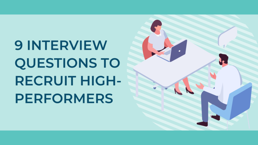 9 interview questions to recruit high-performers
